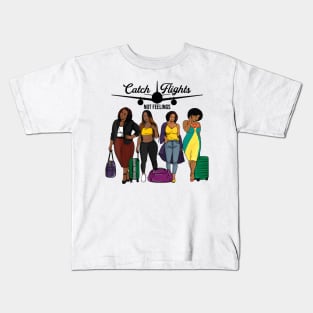Catch Flights Not Feelings Solo or Group Family Trip Travel Kids T-Shirt